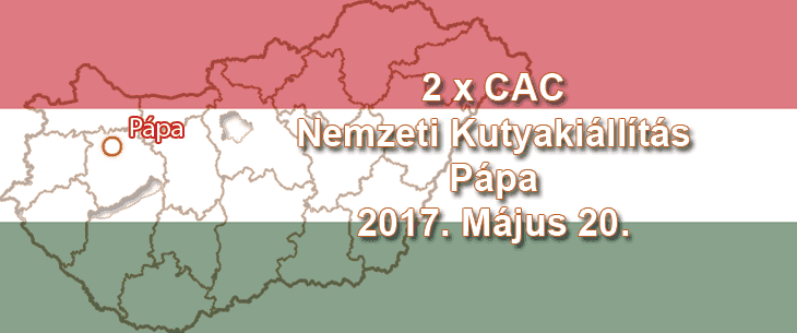 2 x CAC National Dog Show – Pápa – May 20, 2017