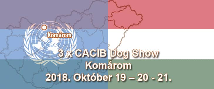 3 x CACIB Dog Show – Komárom – 2018. Október 19 – 20 – 21.