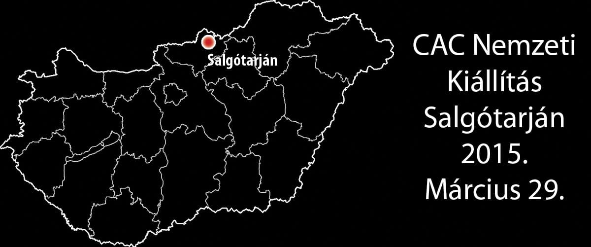 CAC Nemzeti Kiállítás – Salgótarján – 2015. Március 29.