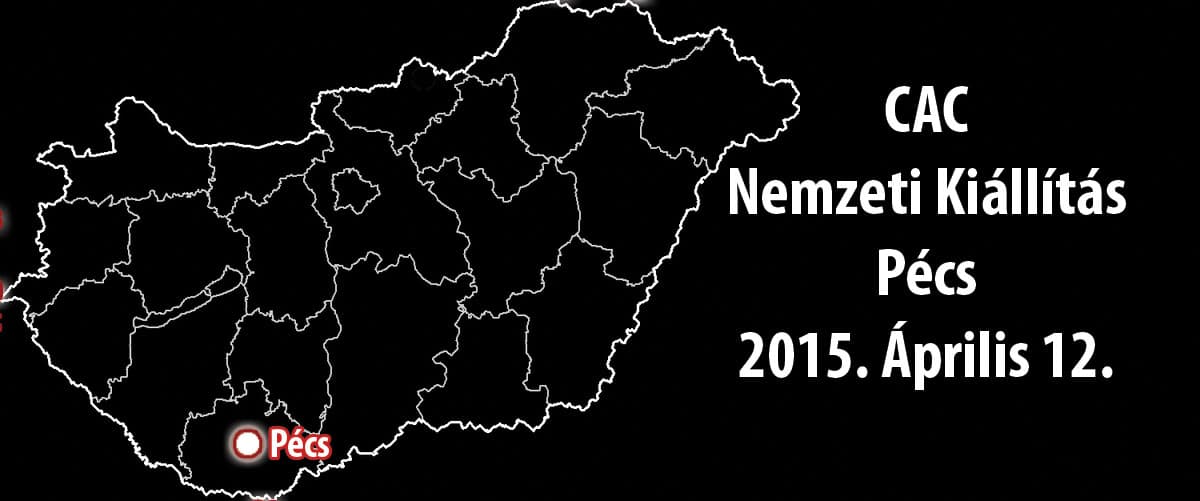 CAC Nemzeti Kiállítás – Pécs – 2015. Április 12.