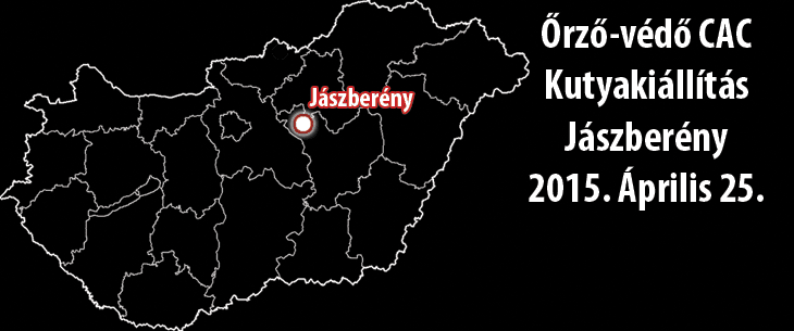 Őrző-védő CAC Kutyakiállítás – Jászberény – 2015. Április 25.