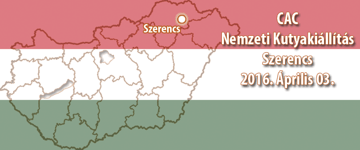 CAC Nemzeti Kutyakiállítás – Szerencs – 2016. Április 03.