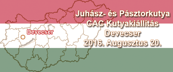 Juhász- és Pásztorkutya CAC Kutyakiállítás – Devecser – 2016. Augusztus 20.