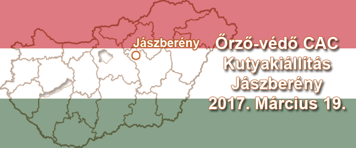 Őrző-védő CAC Kutyakiállítás – Jászberény – 2017. Március 19.