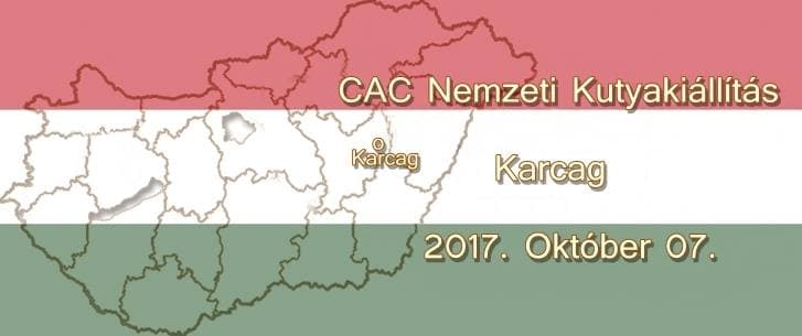 CAC Nemzeti Kutyakiállítás – Karcag – 2017. Október 07.