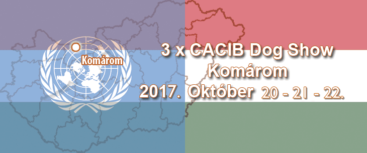 3 x CACIB Dog Show – Komárom – 2017. Október 20 – 21 – 22.