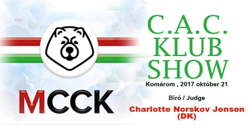 Magyar Chow-Chow Klub C.A.C. Klub Show Komárom – 2017. Október 21.