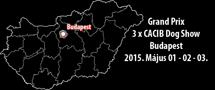 Grand Prix 3 x CACIB Dog Show – Budapest – 2015. Május 01 – 02 – 03.