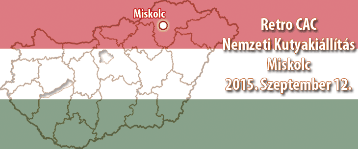 Retro CAC Nemzeti Kutyakiállítás – Miskolc – 2015. Szeptember 12.