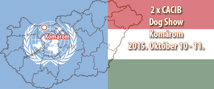 2 x CACIB Dog Show – Komárom – 2015. Október 10 – 11.