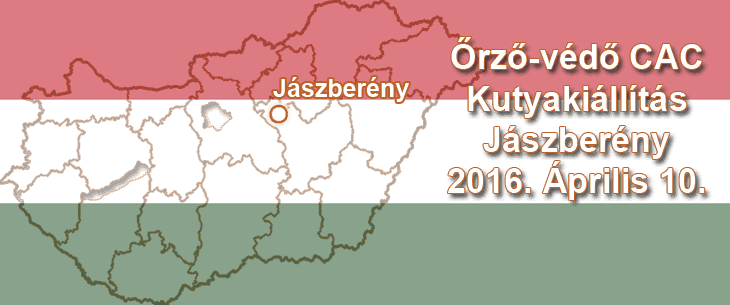 Őrző-védő CAC Kutyakiállítás – Jászberény – 2016. Április 10.