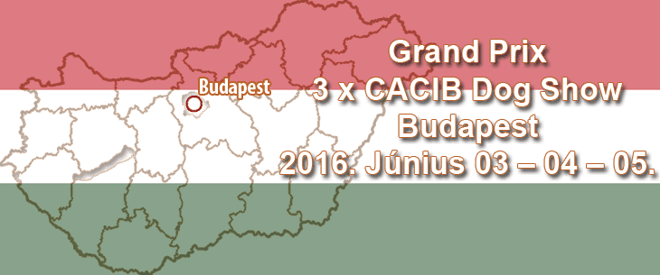 Grand Prix 3 x CACIB Dog Show – Budapest – 2016. Június 03 – 04 – 05.