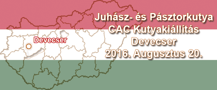 Juhász- és Pásztorkutya CAC Kutyakiállítás – Devecser – 2016. Augusztus 20.