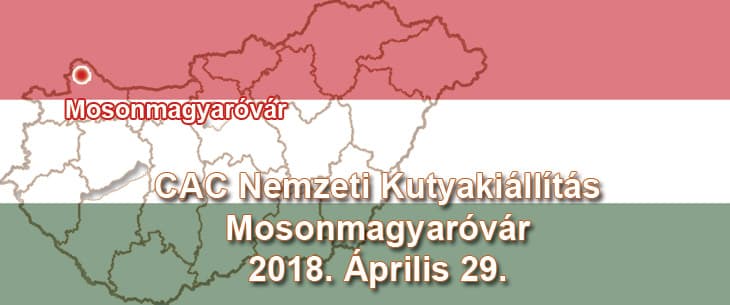 CAC Nemzeti Kutyakiállítás – Mosonmagyaróvár – 2018. Április 29.