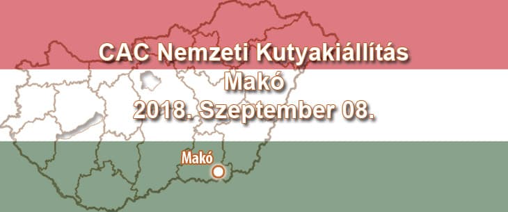CAC Nemzeti Kutyakiállítás – Makó – 2018. Szeptember 08.