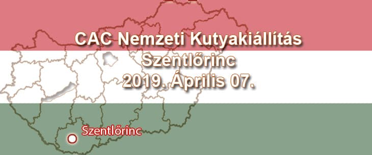CAC Nemzeti Kutyakiállítás – Szentlőrinc – 2019. Április 07.