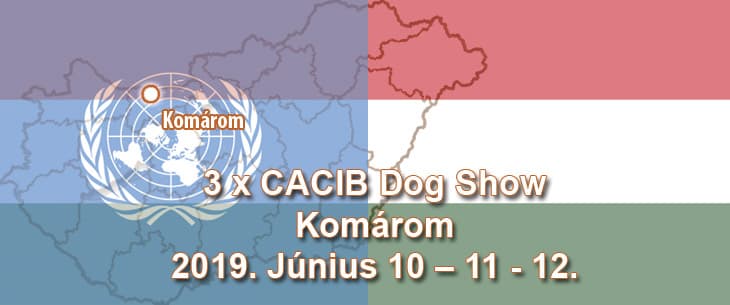 3 x CACIB Dog Show – Komárom – 2019. Június 10 – 11 – 12.