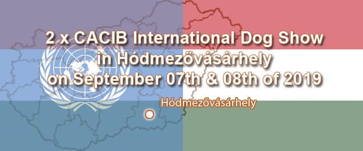 2 x CACIB International Dog Show in Hódmezővásárhely on September 07th & 08th of 2019