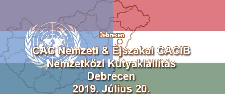 CAC Nemzeti & Éjszakai CACIB Nemzetközi Kutyakiállítás – Debrecen – 2019. Július 20.