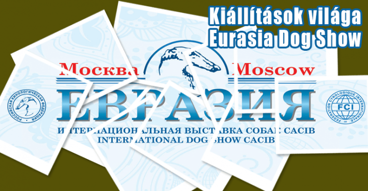 „Eurasia” – Oroszország legnagyobb kutyás showja