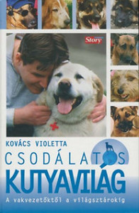 Kovács Violetta: Csodálatos kutyavilág
