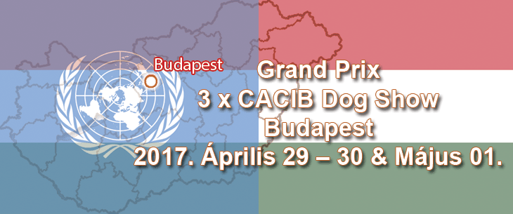 Grand Prix 3 x CACIB Dog Show – Budapest – 2017. Április 29 – 30 & Május 01.