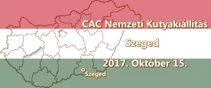 CAC Nemzeti Kutyakiállítás – Szeged – 2017. Október 15.
